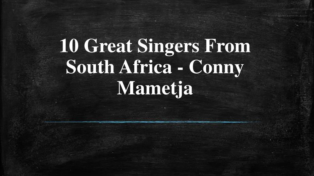10 great singers from south africa conny mametja