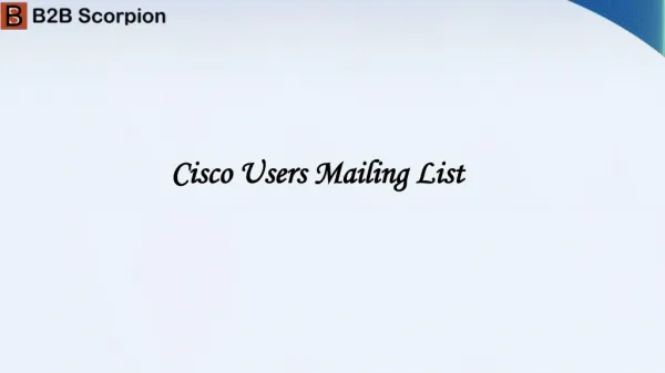Cisco Users Mailing list - B2B Scorpion