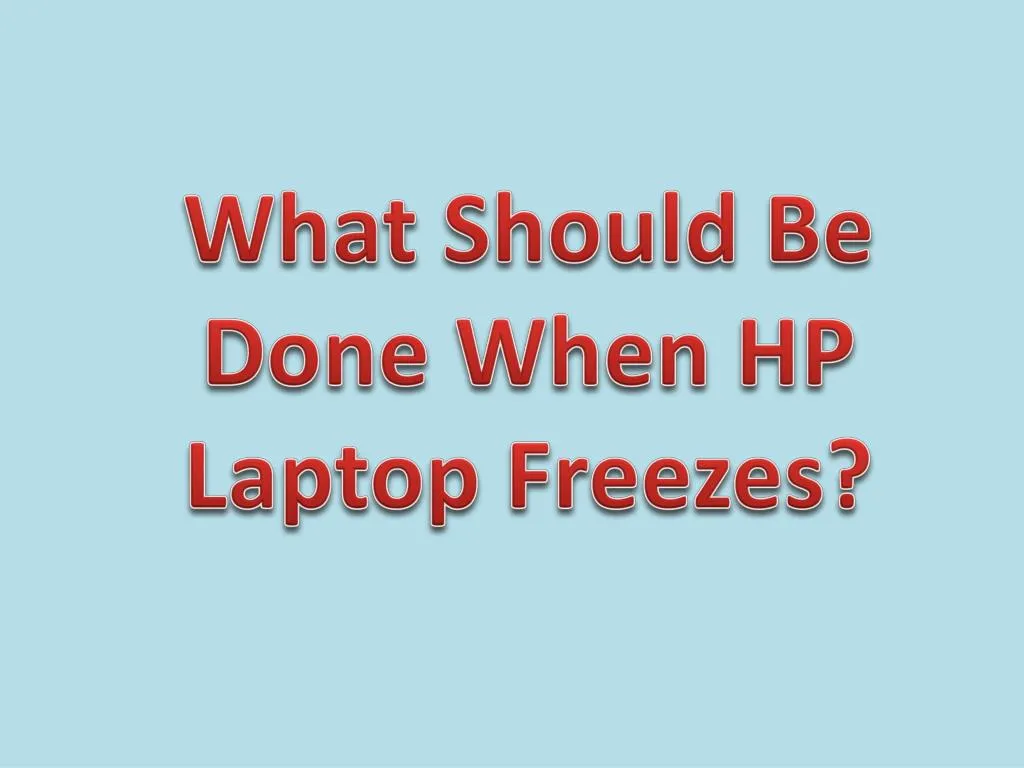 what should be done when hp laptop freezes