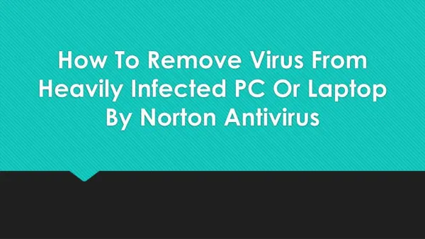 How To Remove Virus From Heavily Infected System By Norton Support