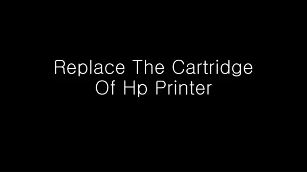 Replace The Printer Cartridge By HP Printer Support