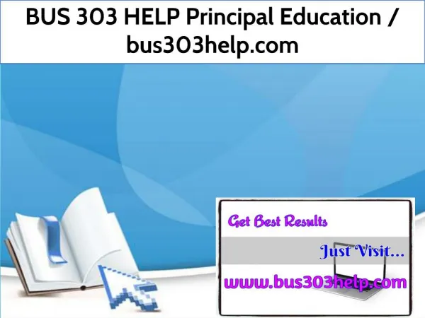 BUS 303 HELP Principal Education / bus303help.com
