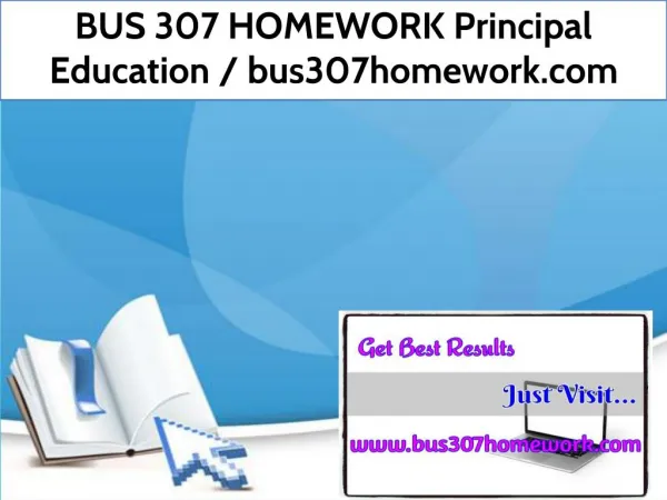 BUS 307 HOMEWORK Principal Education / bus307homework.com