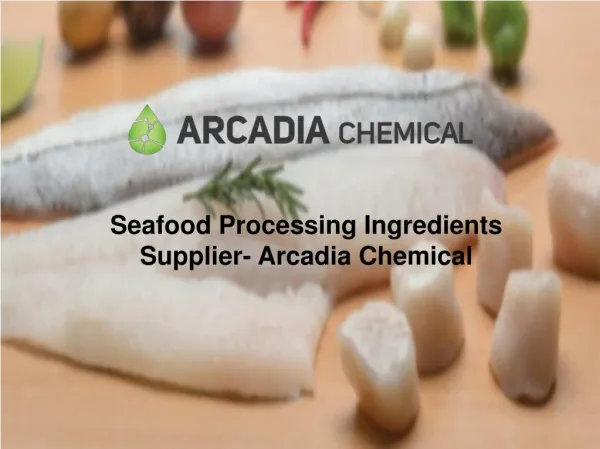 Seafood Processing Ingredients Supplier - Arcadia Chemical