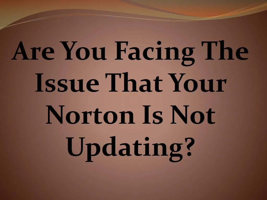 are you facing the issue that your norton