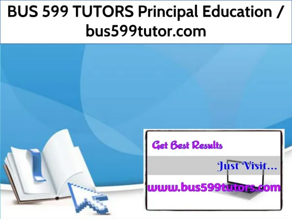 BUS 599 TUTORS Principal Education / bus599tutor.com
