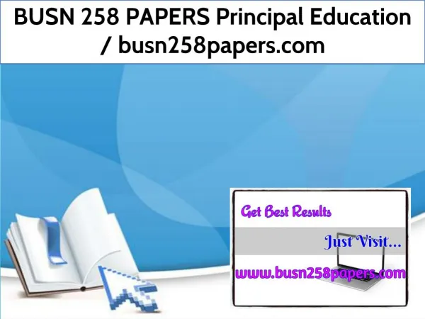 BUSN 258 PAPERS Principal Education / busn258papers.com
