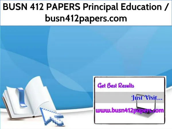 BUSN 412 PAPERS Principal Education / busn412papers.com