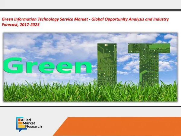 Green Information Technology Service Market - Global Opportunity Analysis and Industry Forecast, 2017-2023