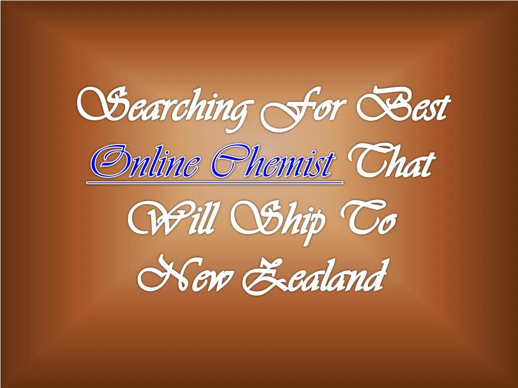 searching for best online chemist that will ship to new zealand