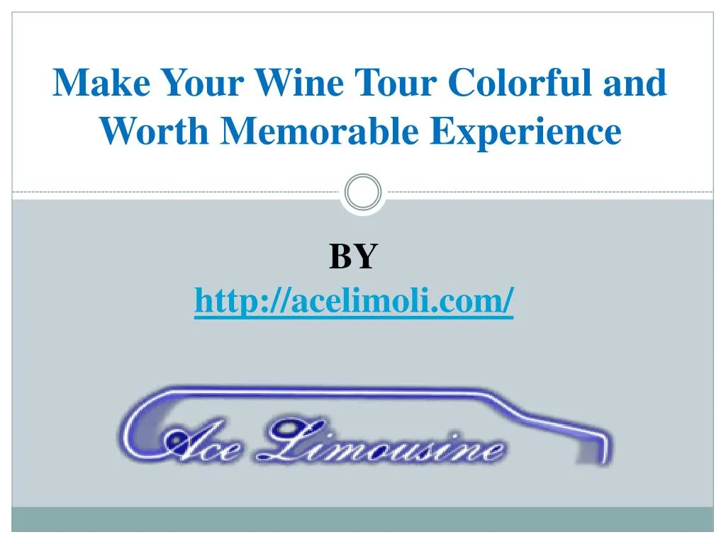 make your wine tour colorful and worth memorable experience