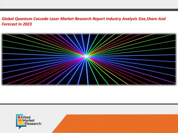 Quantum Cascade Lasers Market Global Opportunity Analysis and Industry Forecast, 2017-2023