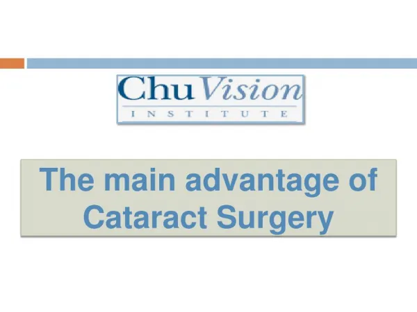 The main advantage of Cataract Surgery