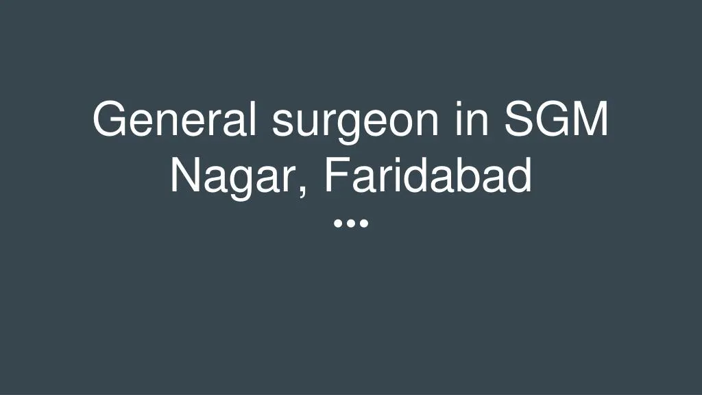 general surgeon in sgm nagar faridabad