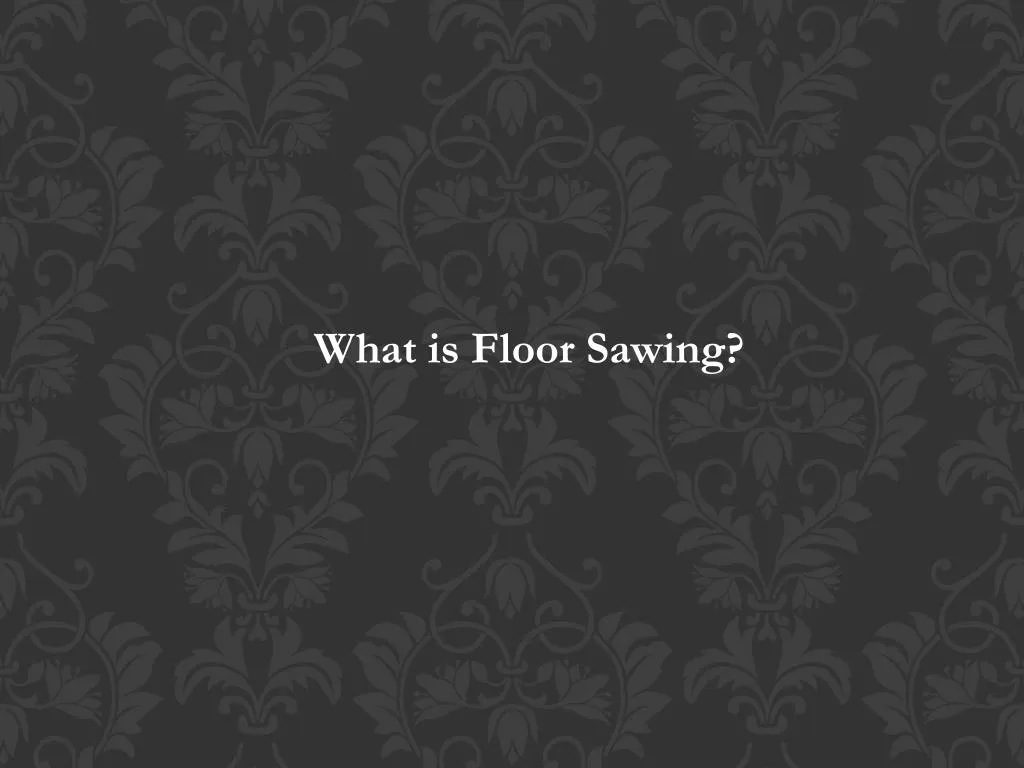 what is floor sawing