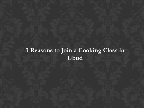 3 Reasons to Join a Cooking Class in Ubud