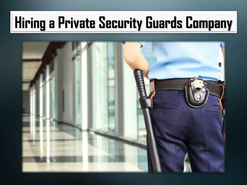 hiring a private security guards company