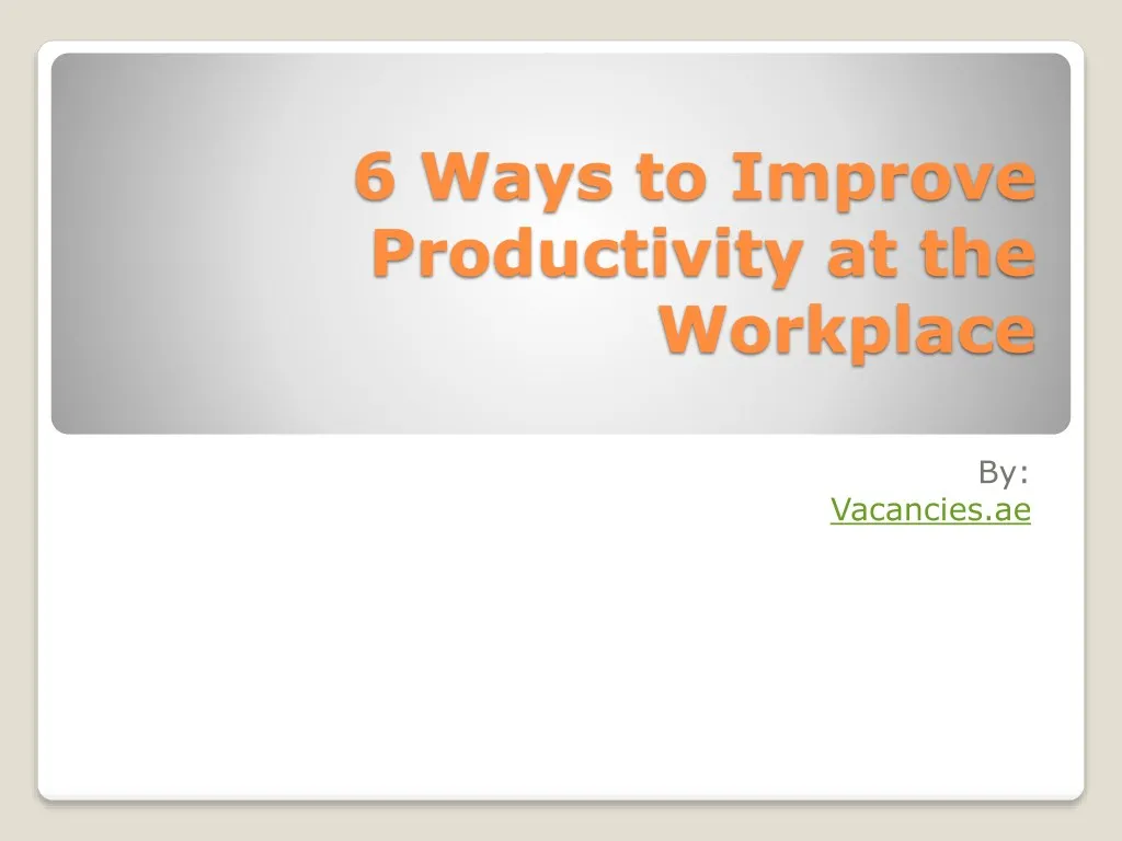 6 ways to improve productivity at the workplace