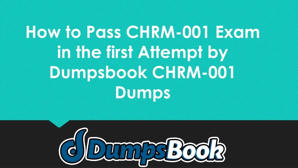 how to pass chrm 001 exam in the first attempt