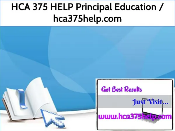 HCA 375 HELP Principal Education / hca375help.com
