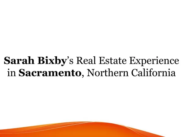 Sarah Bixbyâ€™s Real Estate Experience in Sacramento, Northern California