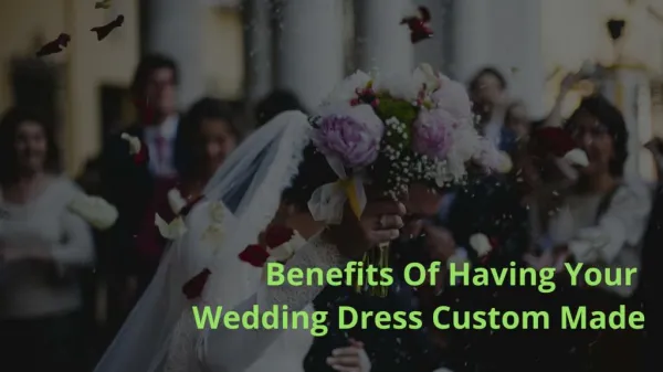 Benefits Of Having Your Wedding Dress Custom Made