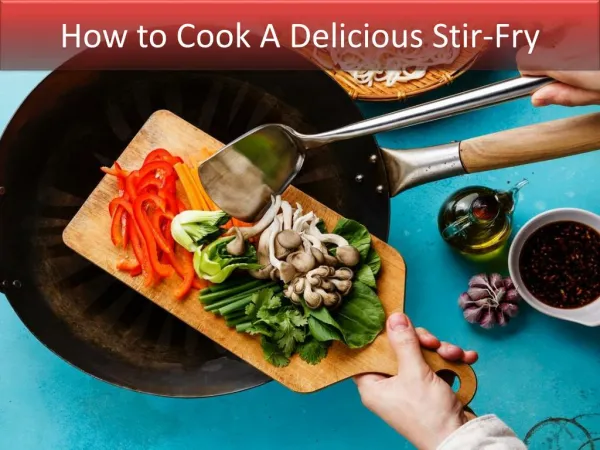 How To Cook A Delicious Stir-Fry