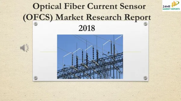 Optical Fiber Current Sensor (OFCS) Market Research Report 2018