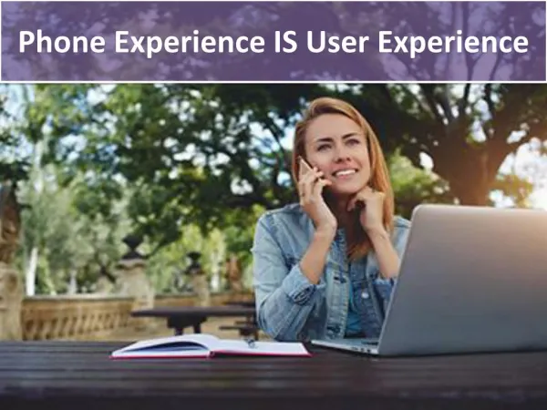 Phone Experience IS User Experience