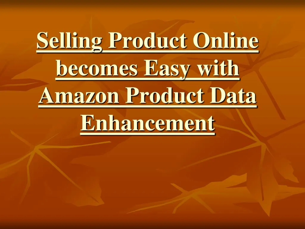 selling product online becomes easy with amazon product data enhancement