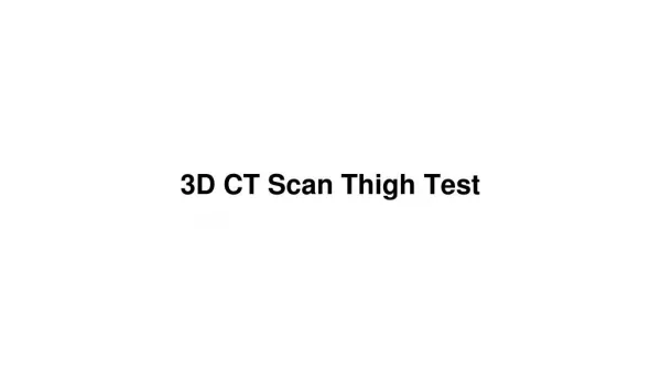 3d ct scan thigh test