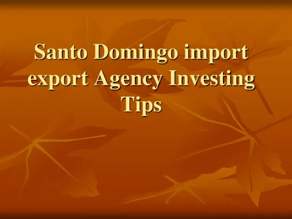 Santo Domingo import export Agency Investing Tips