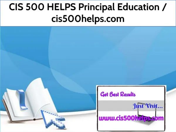 CIS 500 HELPS Principal Education / cis500helps.com