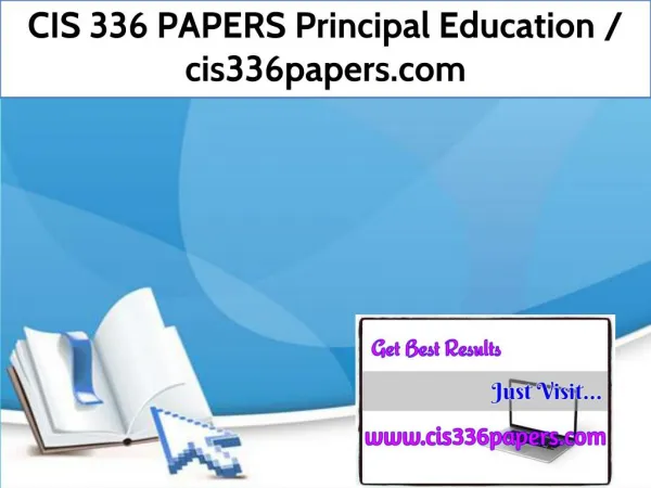 CIS 336 PAPERS Principal Education / cis336papers.com