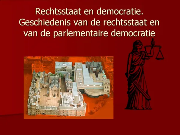 Rechtsstaat en democratie. Geschiedenis van de rechtsstaat en van de parlementaire democratie