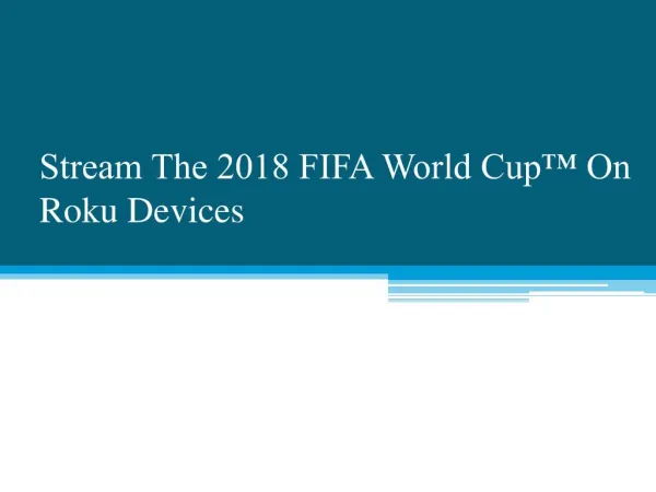 Stream the 2018 FIFA World Cupâ„¢ on Roku devices