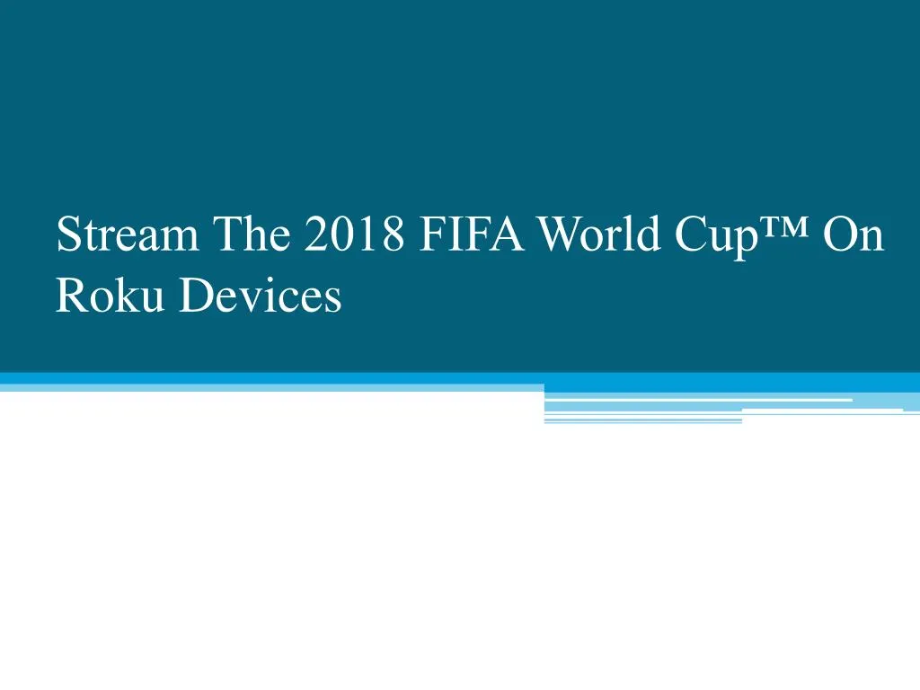stream the 2018 fifa world cup on roku devices