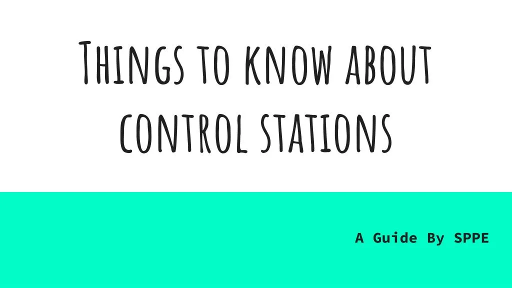 things to know about control stations