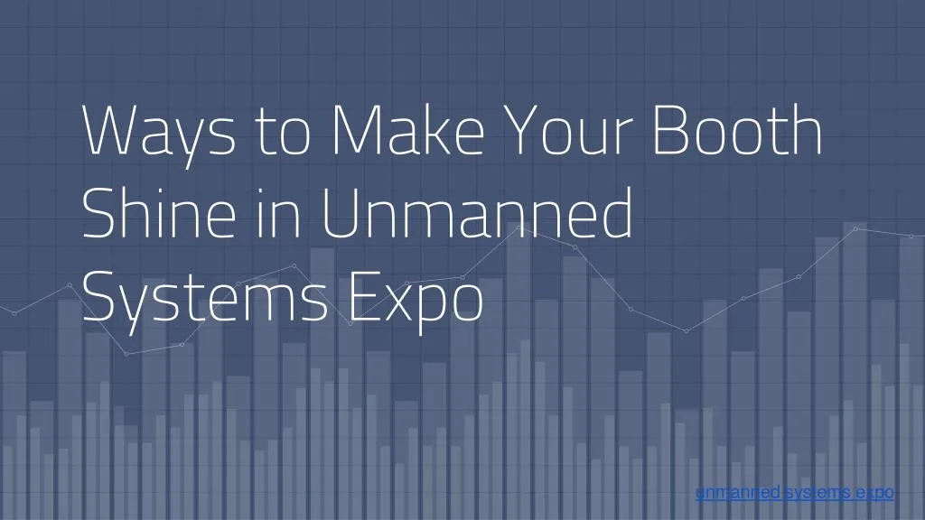 ways to make your booth shine in unmanned systems expo