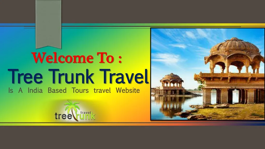 welcome to welcome to tree trunk travel tree