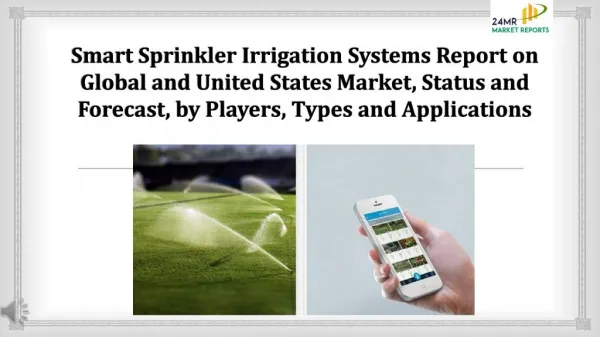Smart Sprinkler Irrigation Systems Report on Global and United States Market, Status and Forecast, by Players, Types and