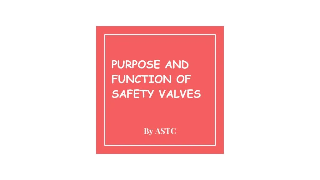 purpose and function of safety valves