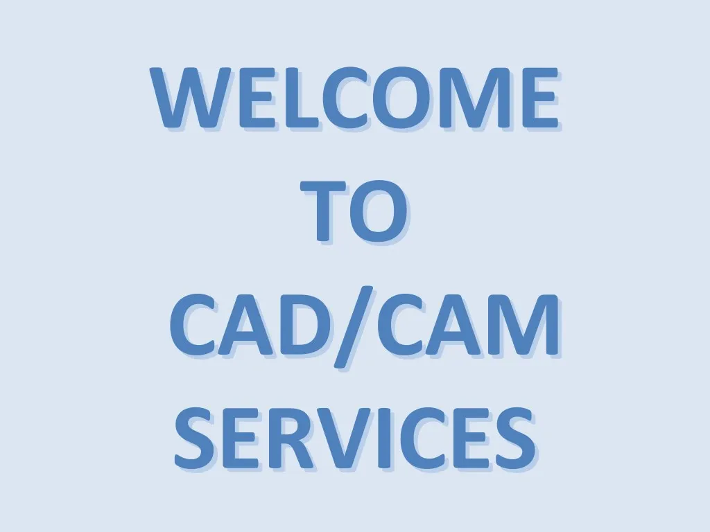 welcome welcome to to cad cam cad cam services