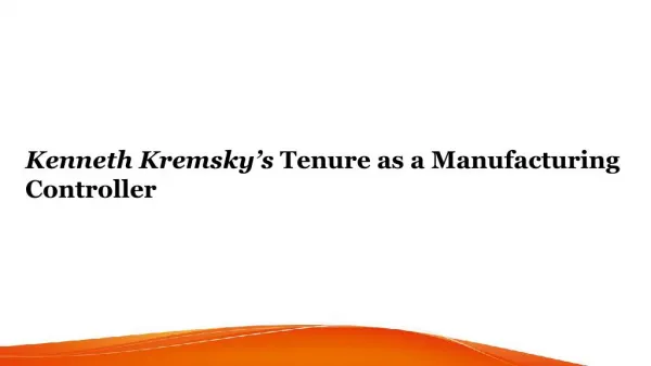 Kenneth Kremsky’s Tenure as a Manufacturing Controller