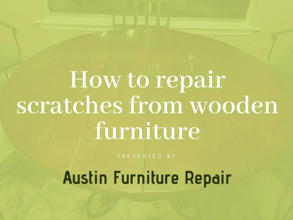 How to repair scratches from wooden furniture