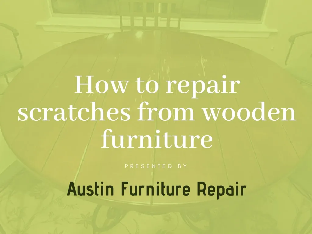how to repair scratches from wooden furniture