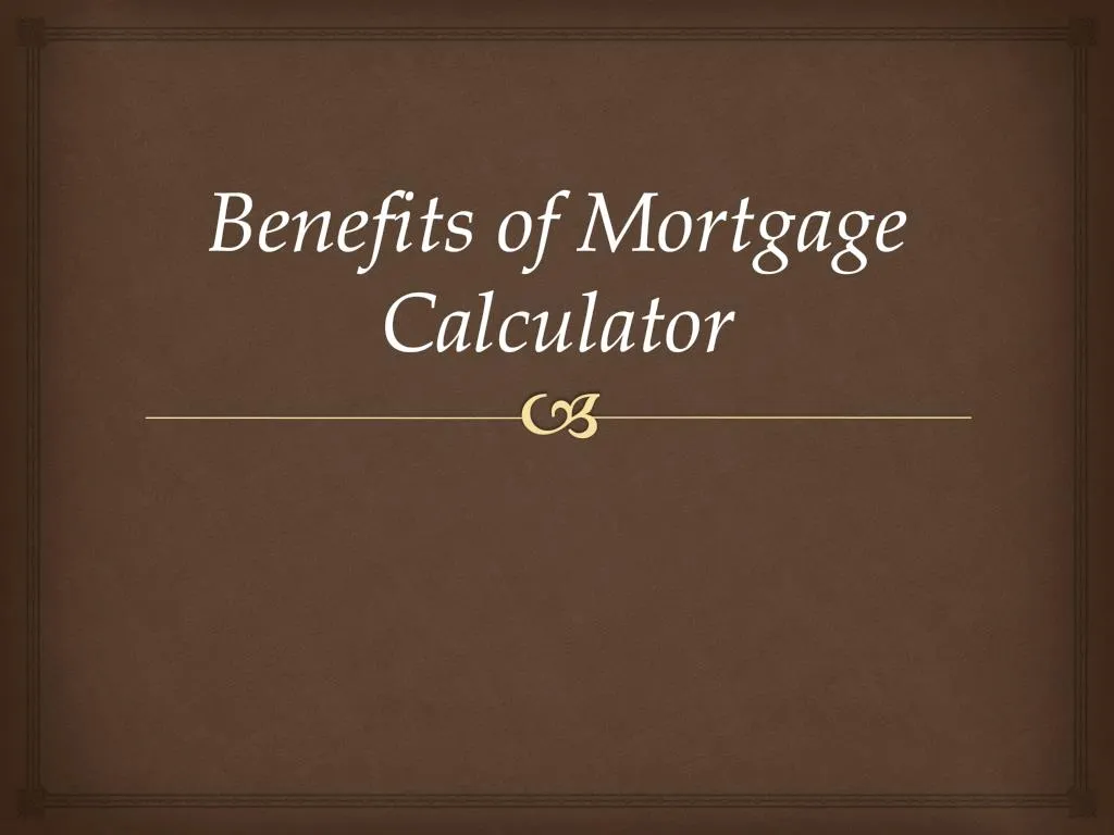 benefits of mortgage calculator