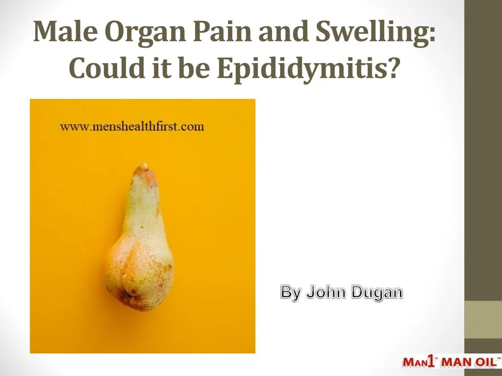male organ pain and swelling could it be epididymitis