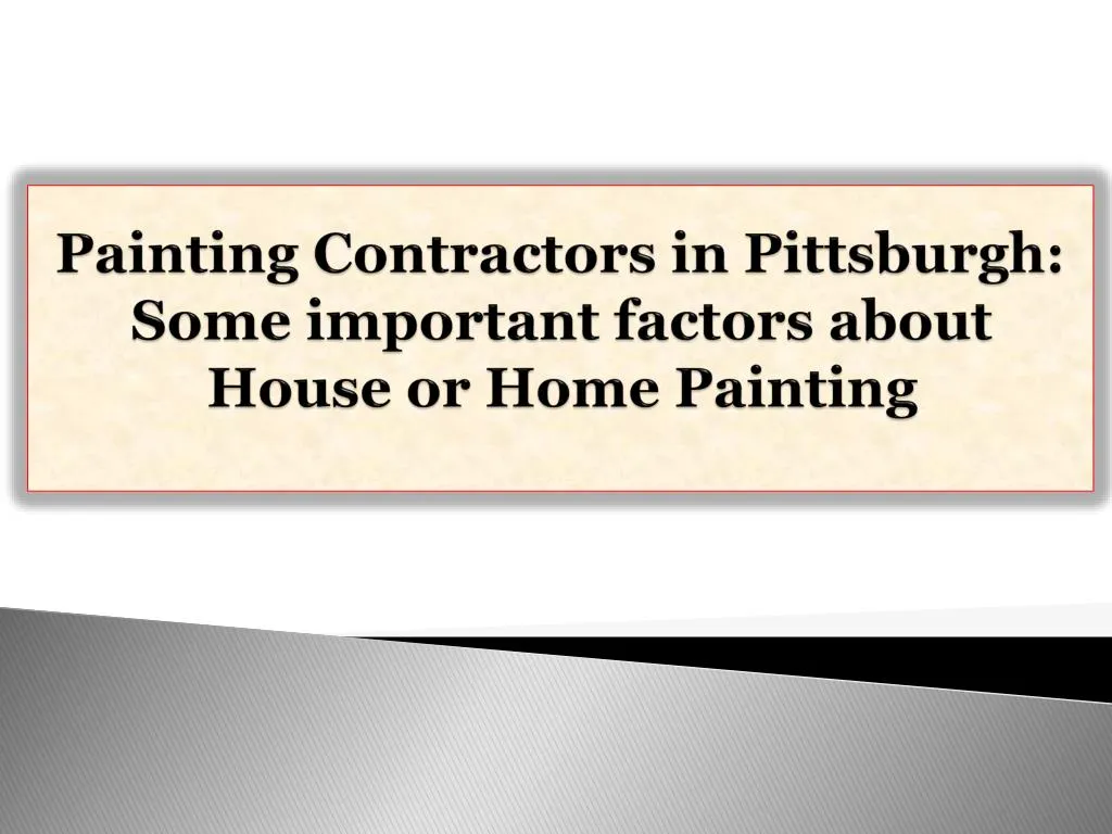 painting contractors in pittsburgh some important factors about house or home painting