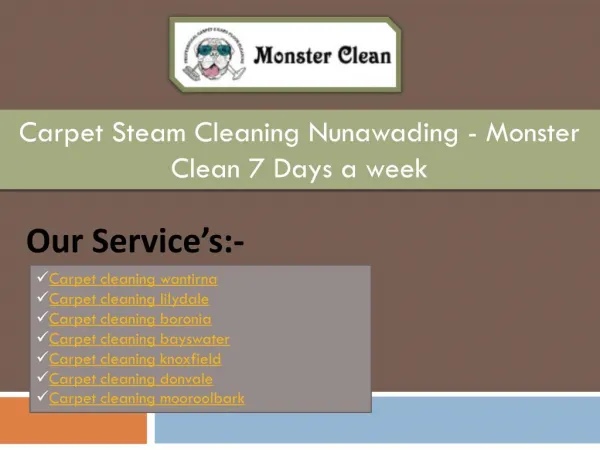 Carpet Steam Cleaning Nunawading - Monster Clean 7 Days a week